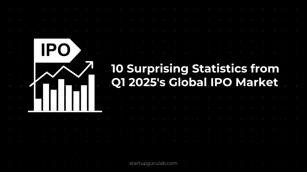 10 Surprising Statistics from Q1 2025's Global IPO Market