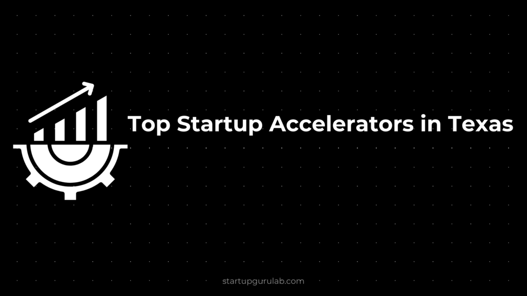Top Startup Accelerators in Texas