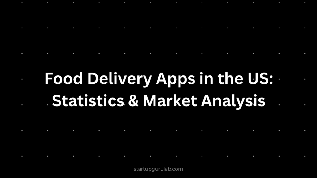 Food Delivery Apps in the US: 2025 Statistics & Market Analysis